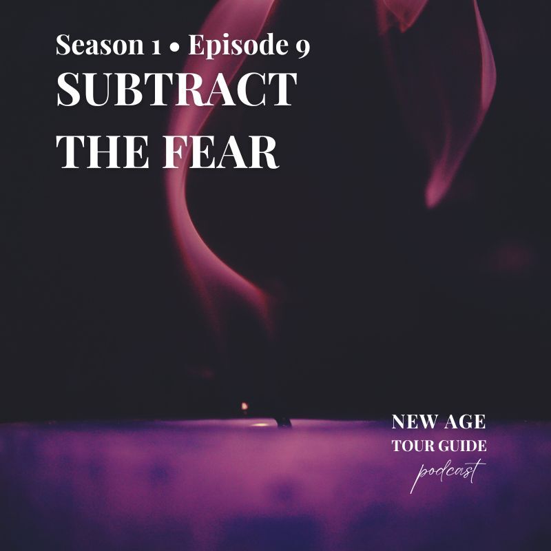 S1-E9 • Subtract the Fear, Trish Murray, New Age Tour Guide Podcast